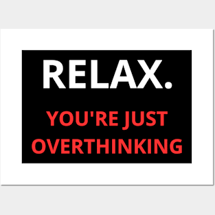 Relax. You're just overthinking Posters and Art